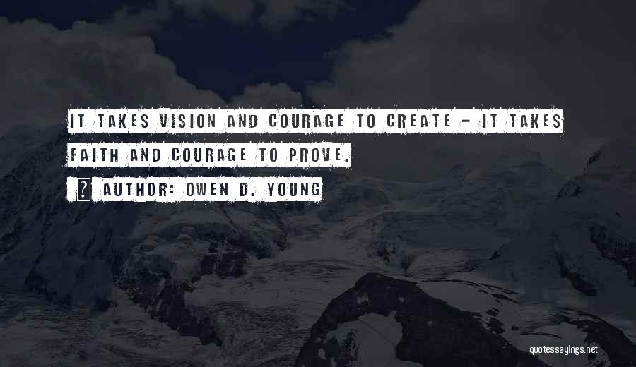 Courage To Create Quotes By Owen D. Young