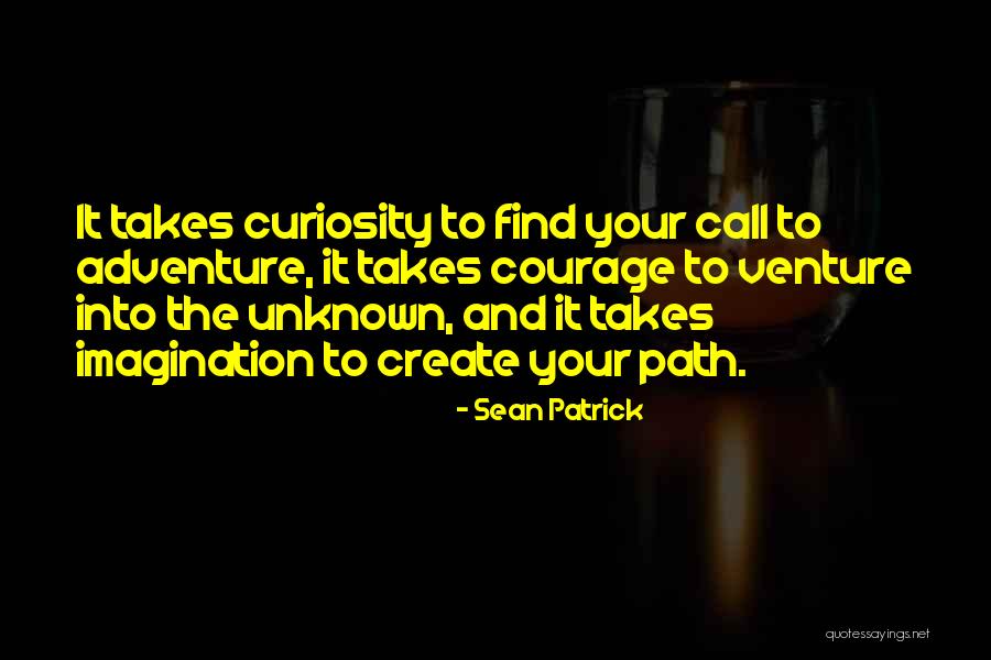 Courage To Create Quotes By Sean Patrick