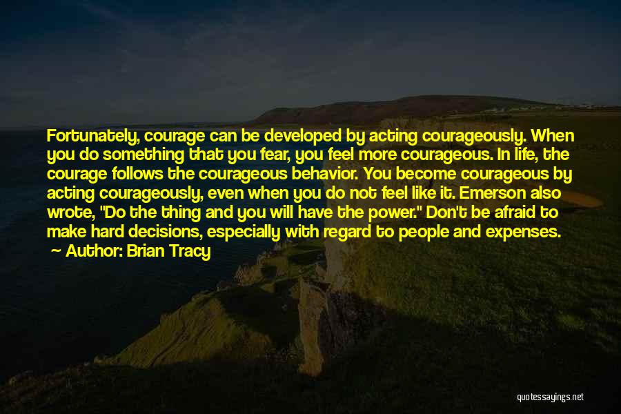 Courage To Do Something Quotes By Brian Tracy