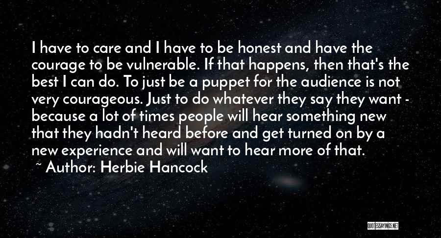 Courage To Do Something Quotes By Herbie Hancock