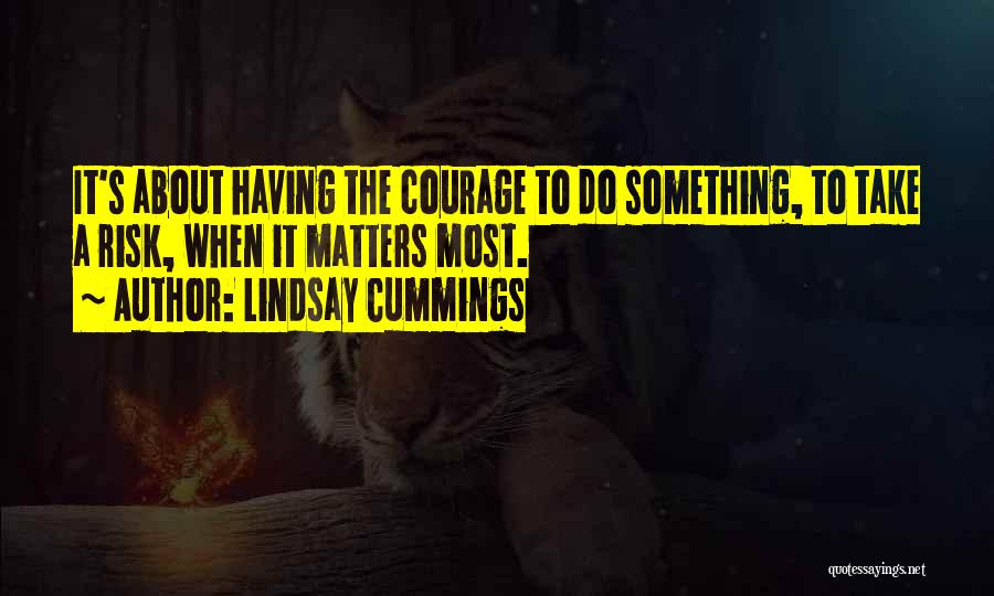 Courage To Do Something Quotes By Lindsay Cummings