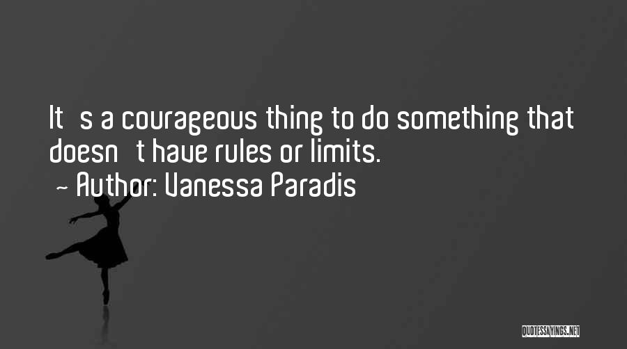 Courage To Do Something Quotes By Vanessa Paradis