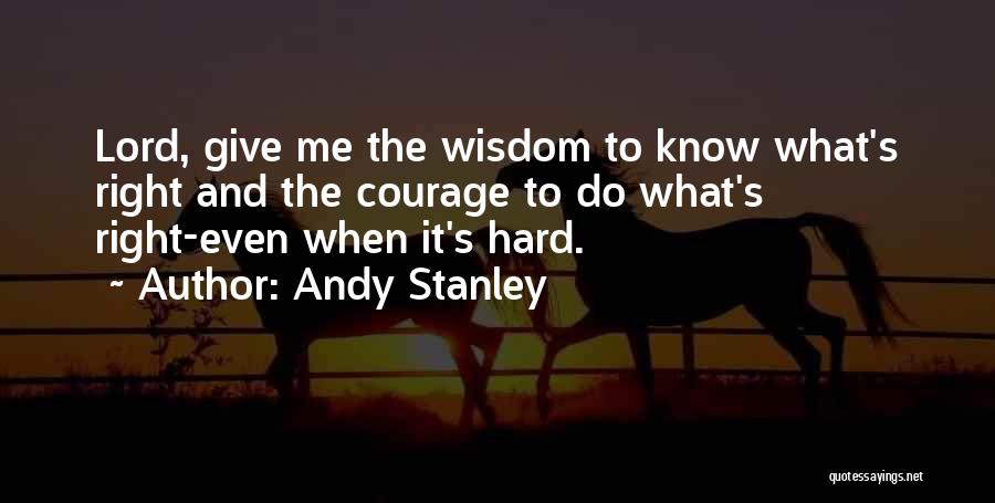 Courage To Do What's Right Quotes By Andy Stanley