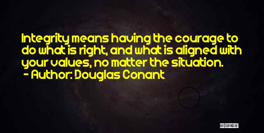 Courage To Do What's Right Quotes By Douglas Conant