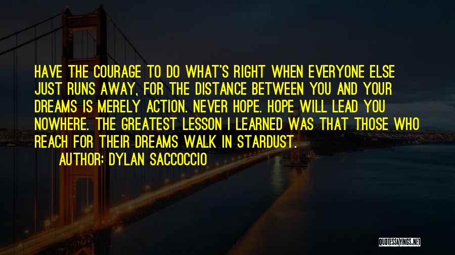 Courage To Do What's Right Quotes By Dylan Saccoccio