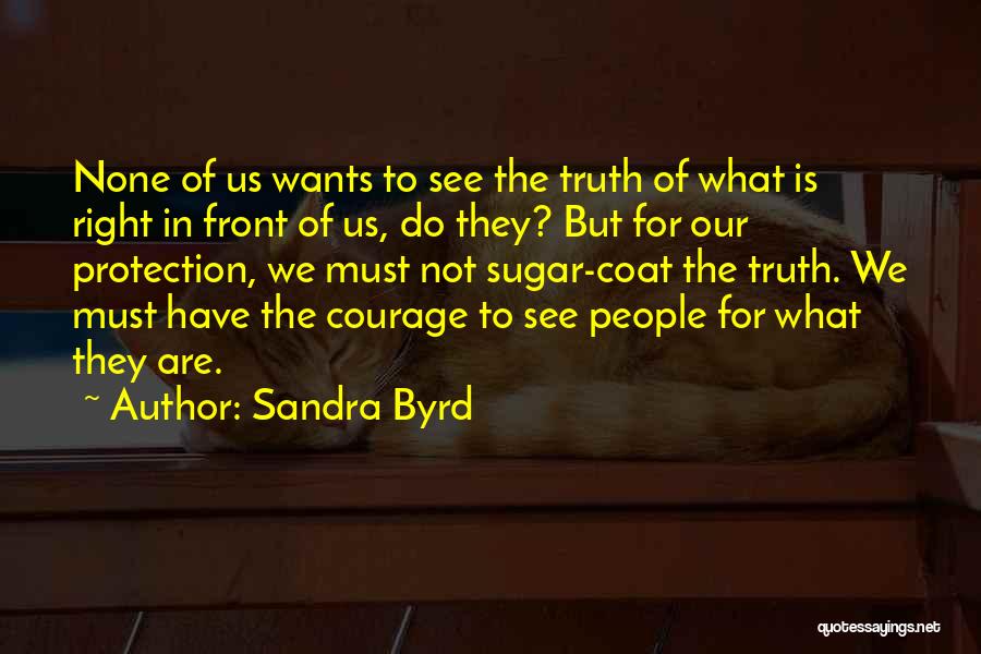 Courage To Do What's Right Quotes By Sandra Byrd