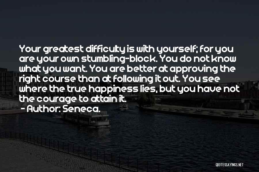 Courage To Do What's Right Quotes By Seneca.