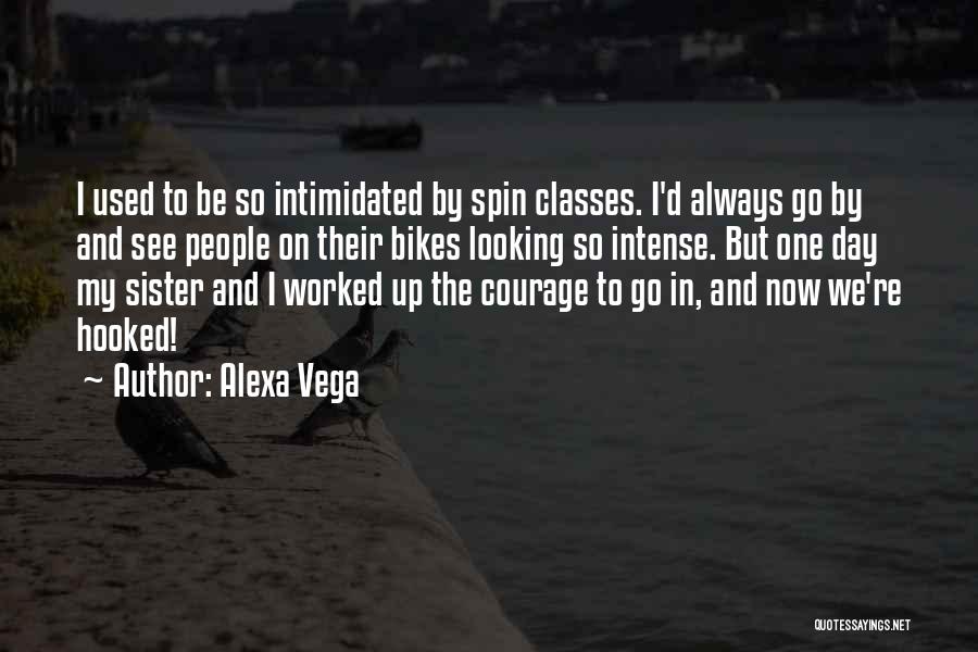 Courage To Go On Quotes By Alexa Vega