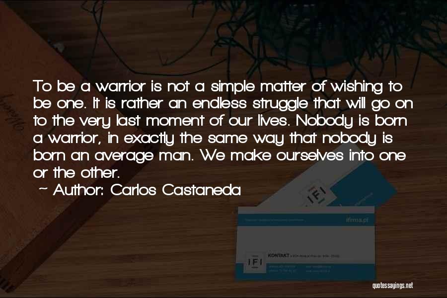 Courage To Go On Quotes By Carlos Castaneda