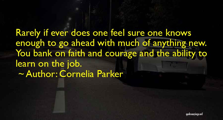 Courage To Go On Quotes By Cornelia Parker