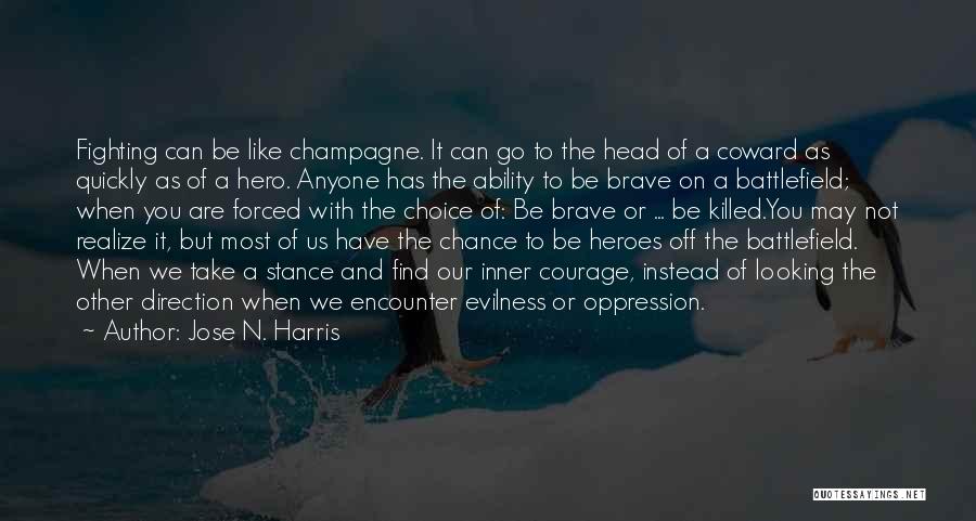 Courage To Go On Quotes By Jose N. Harris