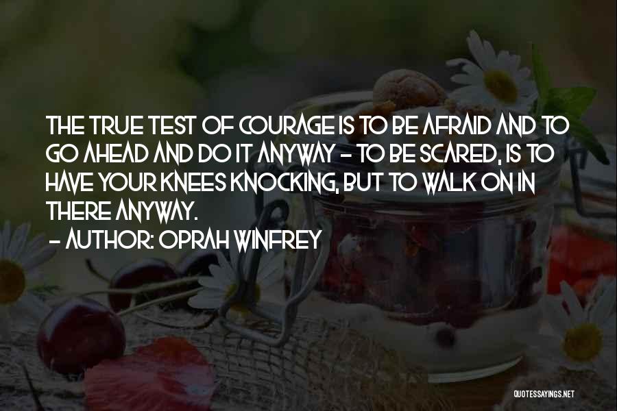 Courage To Go On Quotes By Oprah Winfrey
