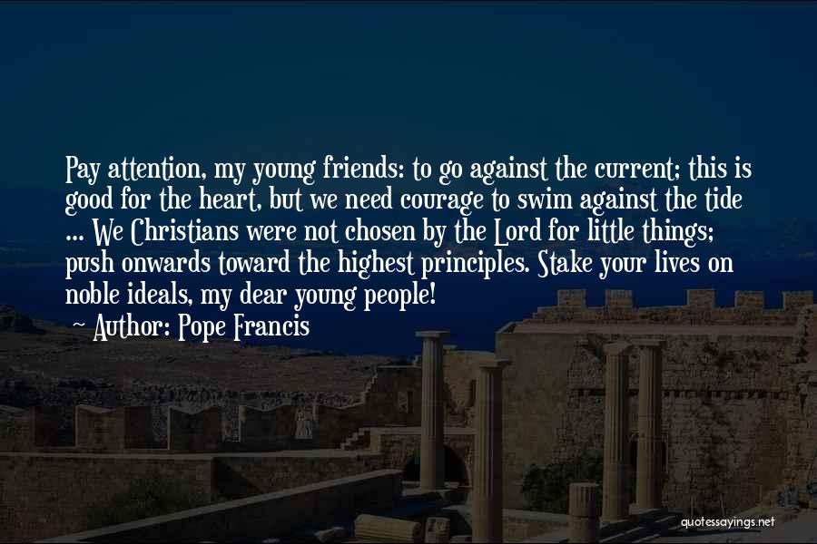 Courage To Go On Quotes By Pope Francis