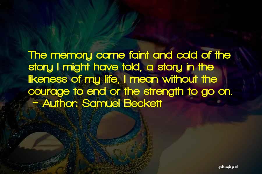 Courage To Go On Quotes By Samuel Beckett