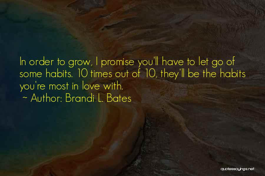 Courage To Grow Quotes By Brandi L. Bates