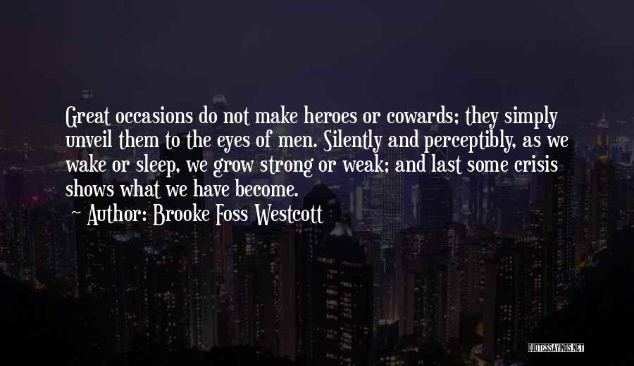 Courage To Grow Quotes By Brooke Foss Westcott