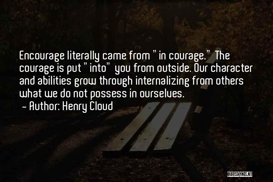 Courage To Grow Quotes By Henry Cloud