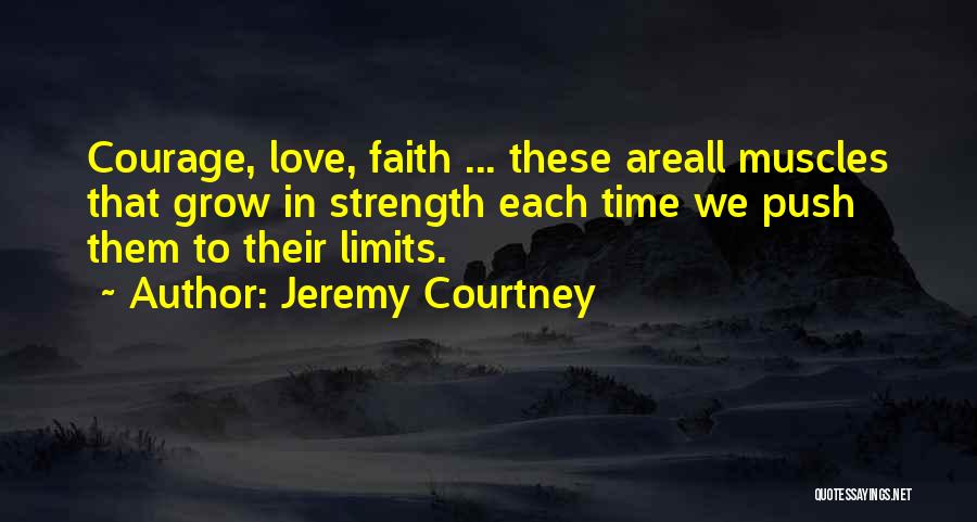 Courage To Grow Quotes By Jeremy Courtney