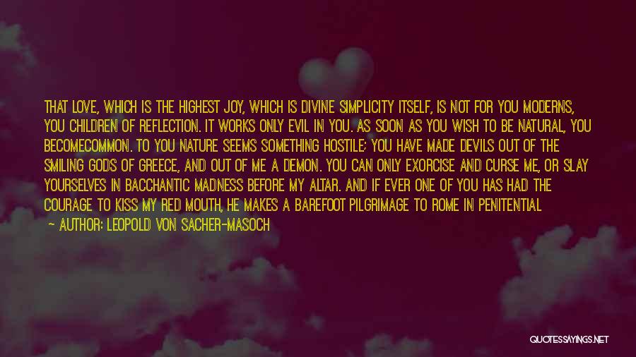 Courage To Grow Quotes By Leopold Von Sacher-Masoch