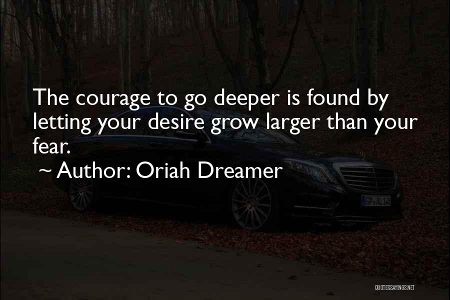 Courage To Grow Quotes By Oriah Dreamer