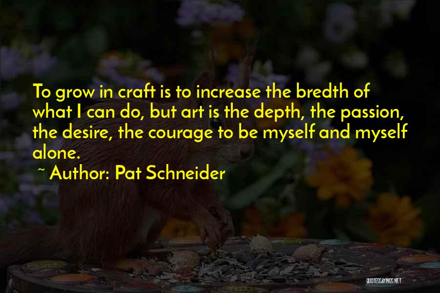 Courage To Grow Quotes By Pat Schneider