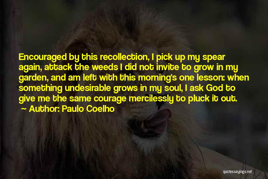 Courage To Grow Quotes By Paulo Coelho