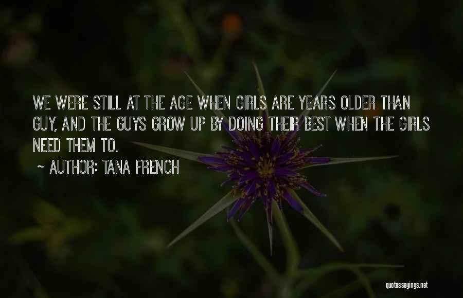 Courage To Grow Quotes By Tana French