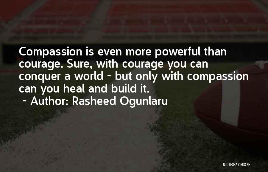 Courage To Heal Quotes By Rasheed Ogunlaru