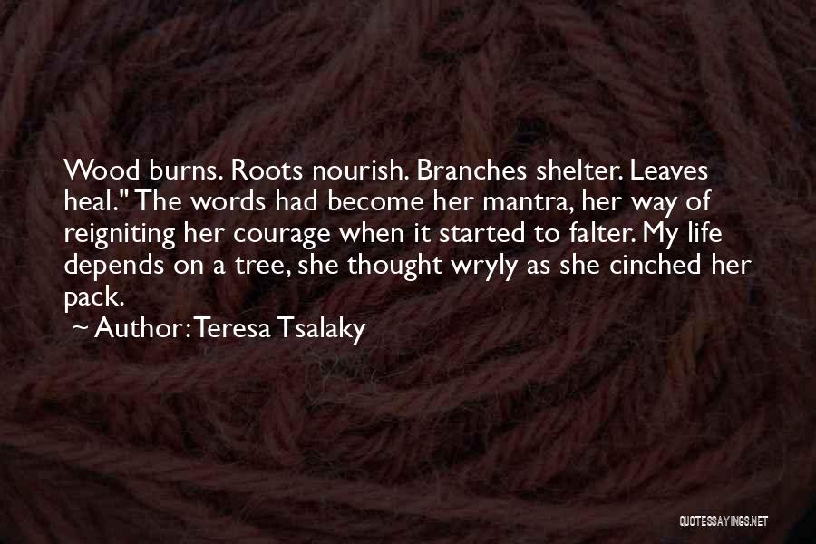 Courage To Heal Quotes By Teresa Tsalaky