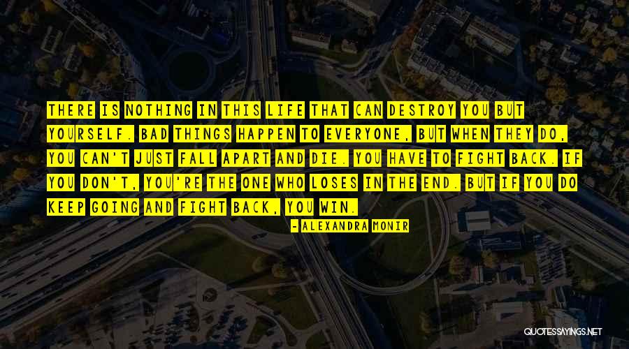 Courage To Keep Going Quotes By Alexandra Monir Courage To Keep Going Quotes By Alexandra Monir