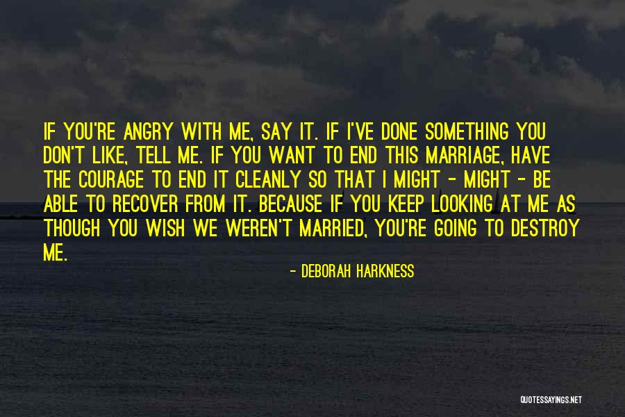 Courage To Keep Going Quotes By Deborah Harkness Courage To Keep Going Quotes By Deborah Harkness