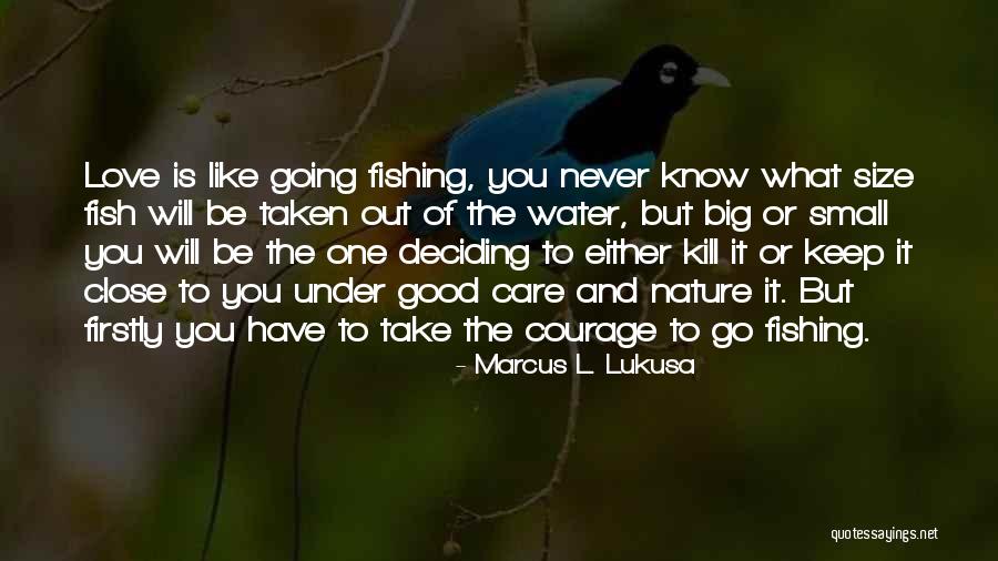 Courage To Keep Going Quotes By Marcus L. Lukusa Courage To Keep Going Quotes By Marcus L. Lukusa