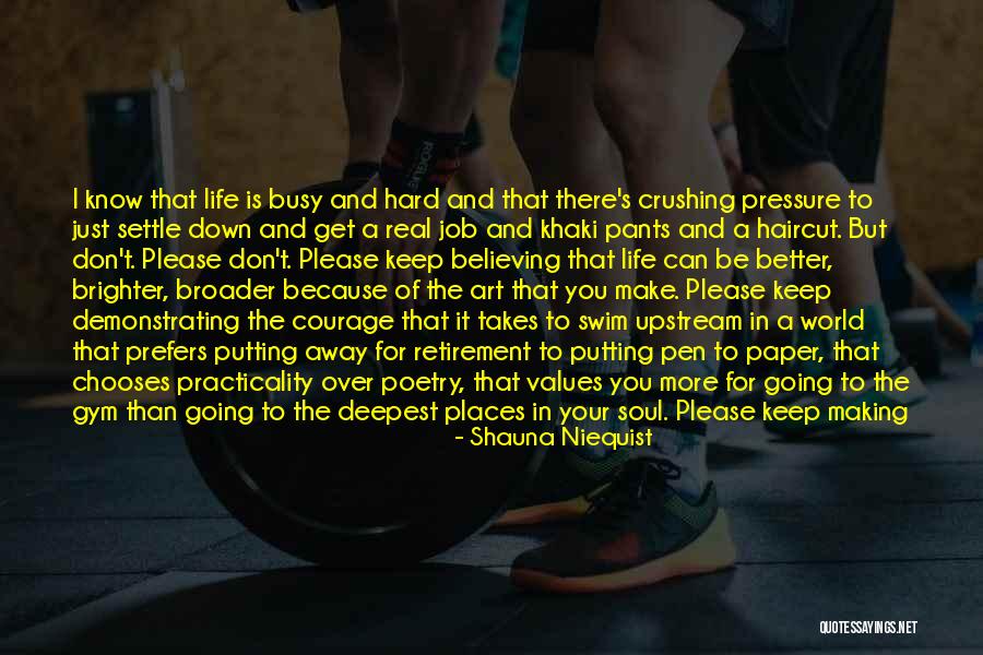 Courage To Keep Going Quotes By Shauna Niequist Courage To Keep Going Quotes By Shauna Niequist