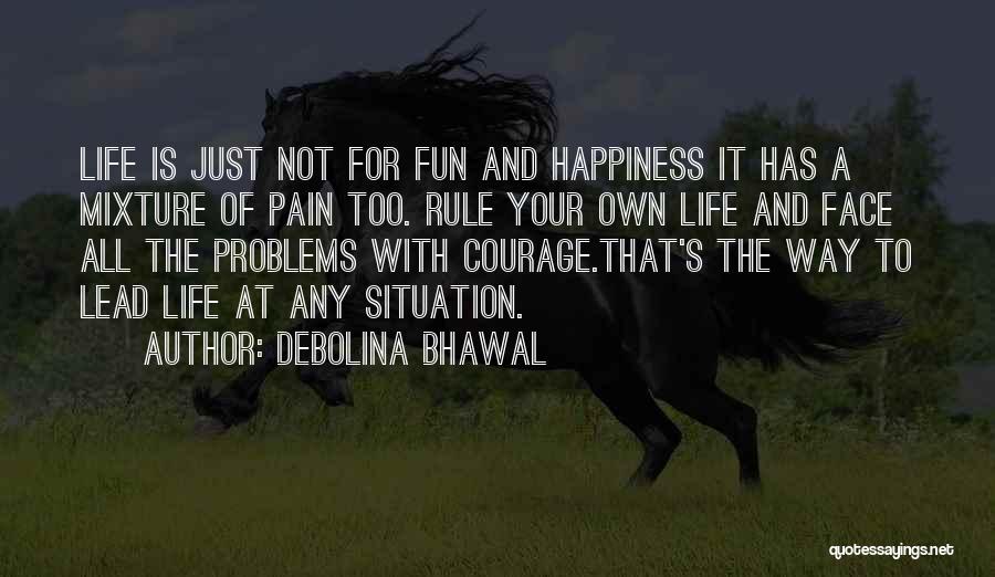 Courage To Lead Quotes By Debolina Bhawal