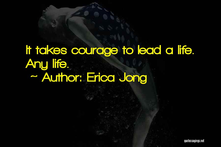 Courage To Lead Quotes By Erica Jong