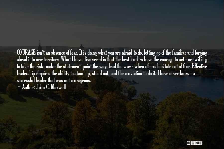 Courage To Lead Quotes By John C. Maxwell