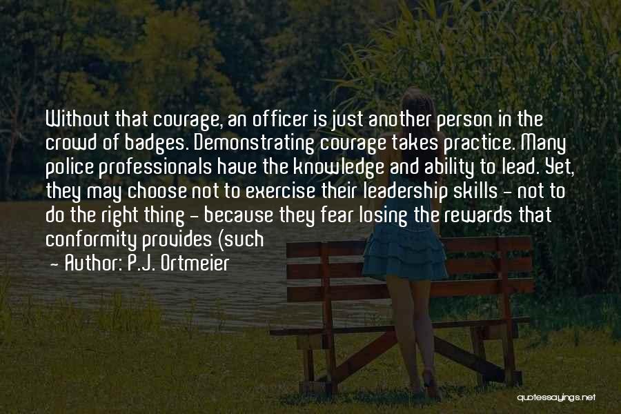 Courage To Lead Quotes By P.J. Ortmeier