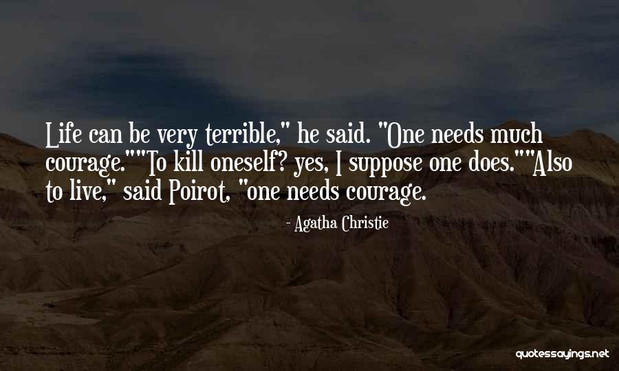 Courage To Live Life Quotes By Agatha Christie