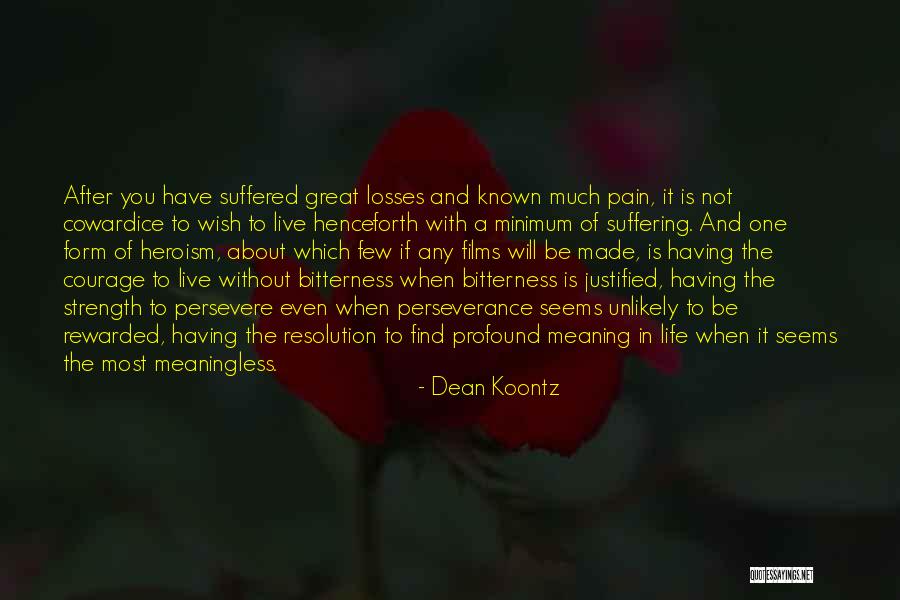 Courage To Live Life Quotes By Dean Koontz Courage To Live Life Quotes By Dean Koontz