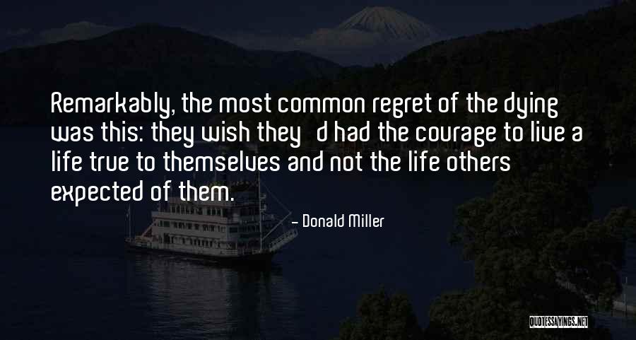 Courage To Live Life Quotes By Donald Miller