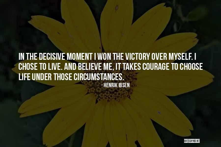 Courage To Live Life Quotes By Henrik Ibsen