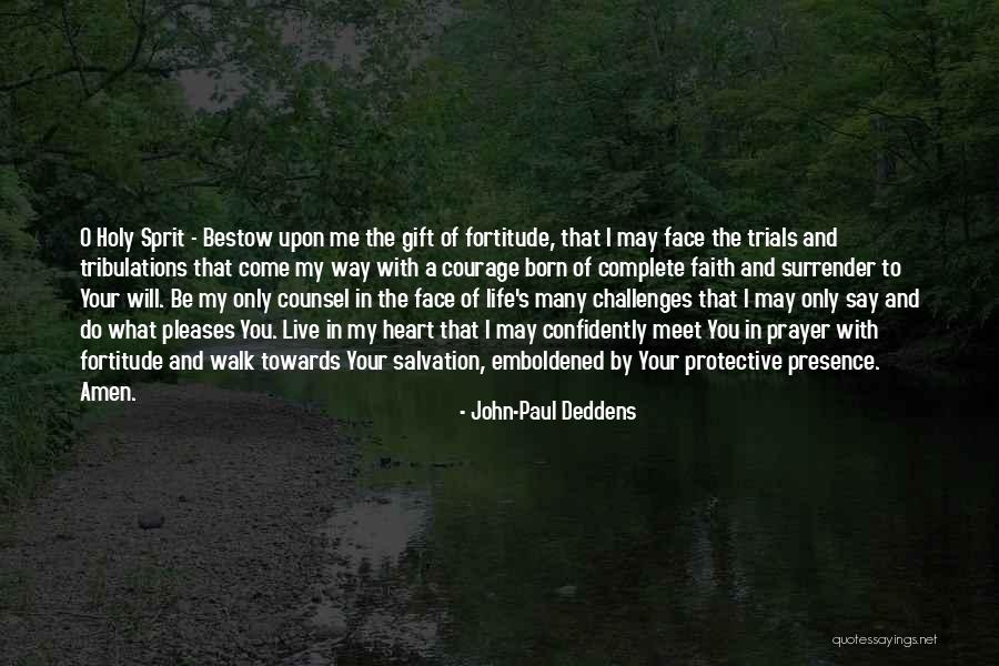 Courage To Live Life Quotes By John-Paul Deddens Courage To Live Life Quotes By John-Paul Deddens