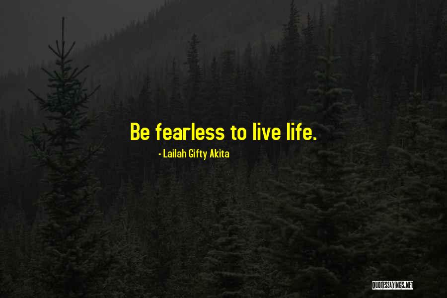 Courage To Live Life Quotes By Lailah Gifty Akita Courage To Live Life Quotes By Lailah Gifty Akita