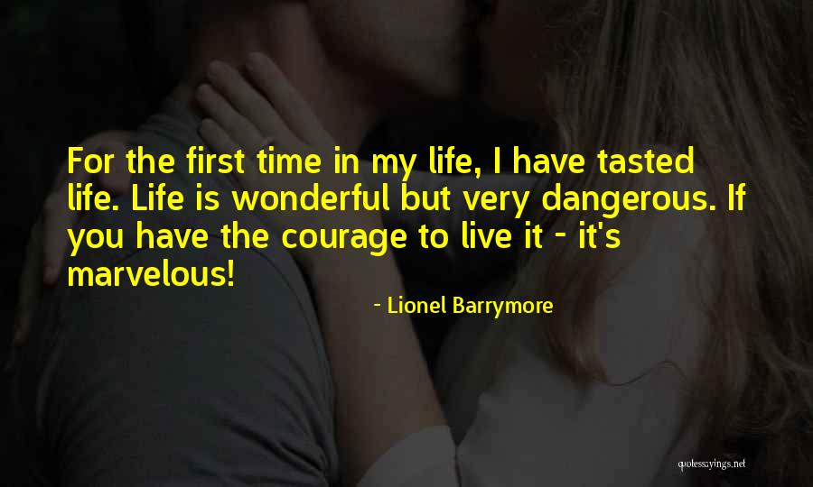 Courage To Live Life Quotes By Lionel Barrymore