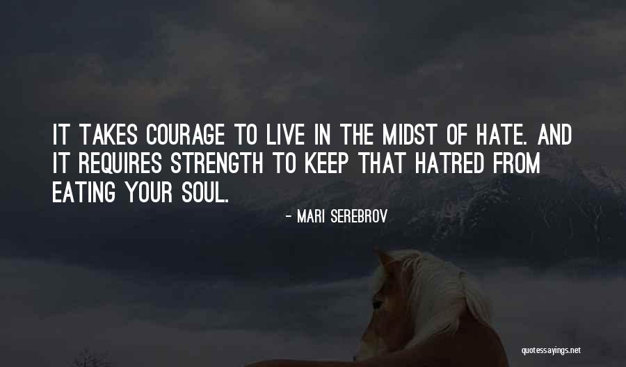 Courage To Live Life Quotes By Mari Serebrov