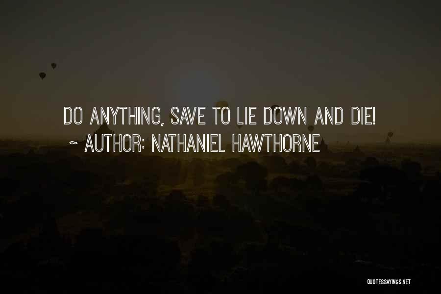 Courage To Live Life Quotes By Nathaniel Hawthorne