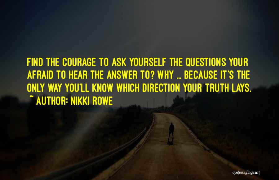 Courage To Live Life Quotes By Nikki Rowe