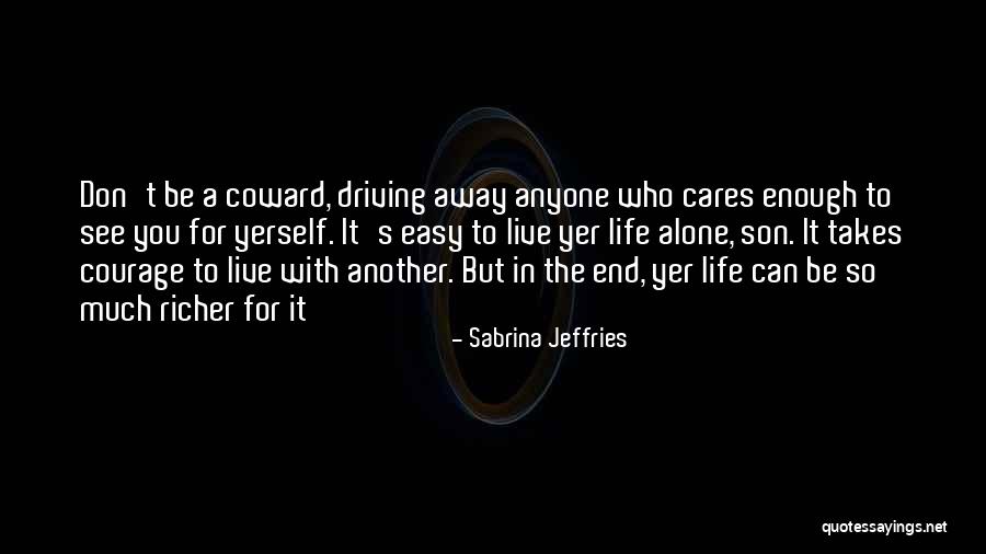 Courage To Live Life Quotes By Sabrina Jeffries Courage To Live Life Quotes By Sabrina Jeffries