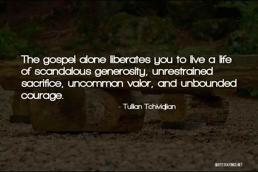 Courage To Live Life Quotes By Tullian Tchividjian