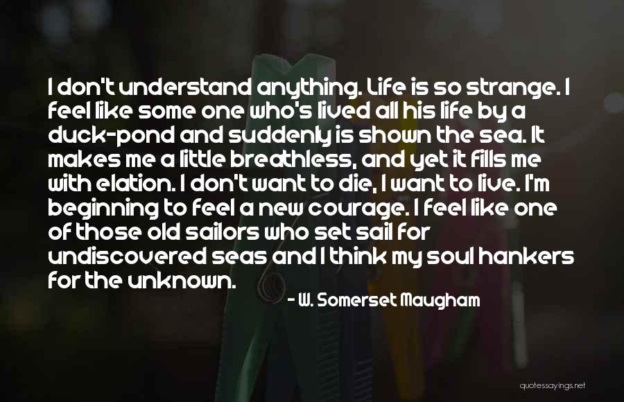 Courage To Live Life Quotes By W. Somerset Maugham Courage To Live Life Quotes By W. Somerset Maugham